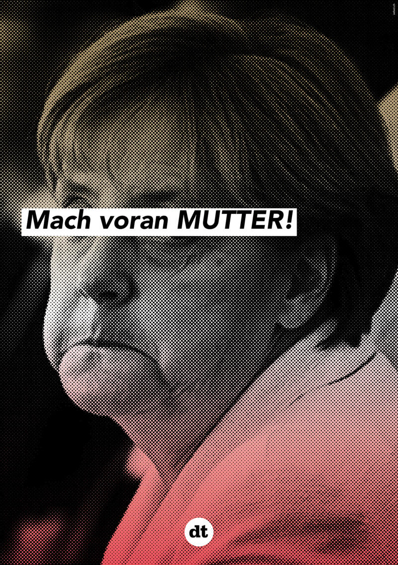 Das Plakat arbeitet mit einem grob gerasterten Foto von Angela Merkel. Über ihren Augen liegt ein Weißer Balken mit dem Text "Mach voran Mutter".